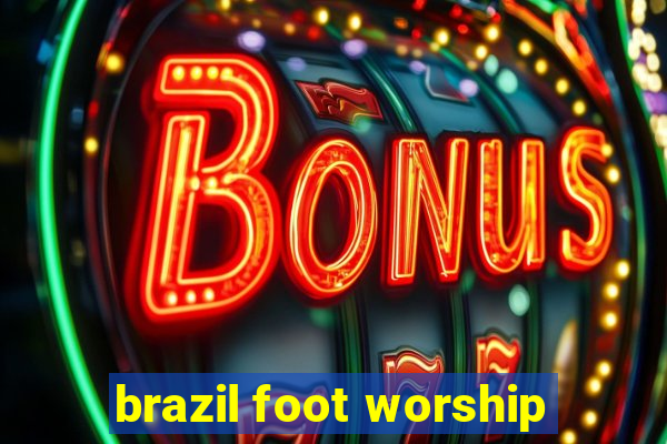 brazil foot worship